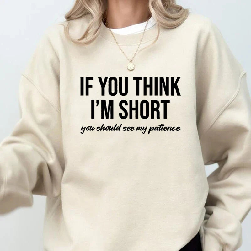"If You Think I'm Short You Should See My Patience" Sweatshirt