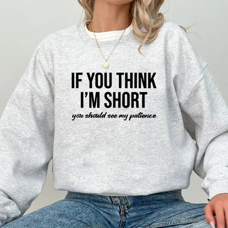 "If You Think I'm Short You Should See My Patience" Sweatshirt