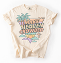 Make Heaven Crowded Retro- Completed Tee