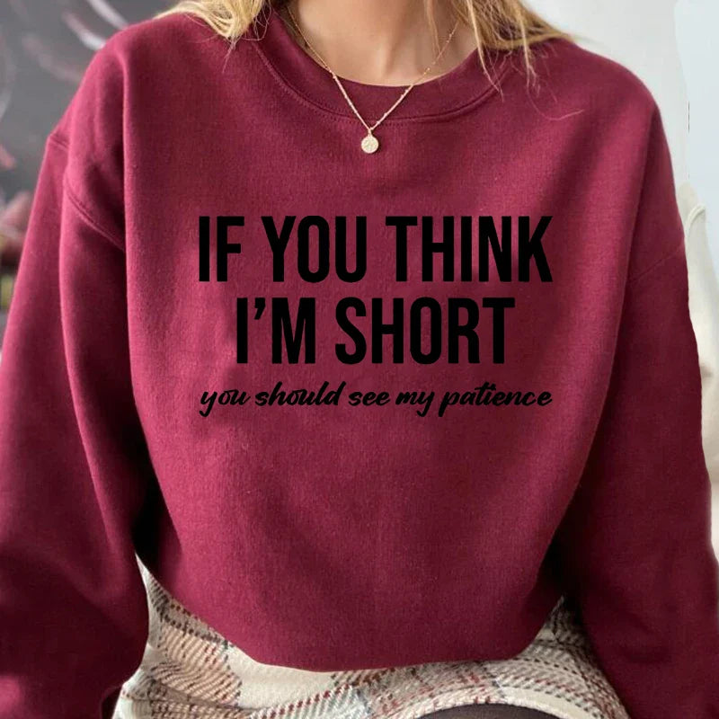 "If You Think I'm Short You Should See My Patience" Sweatshirt